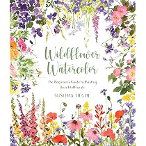 Wildflower Watercolor: The Beginner's Guide to Painting Beautiful